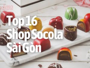 Top 16 Shop Socola Sai Gon