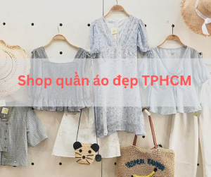 Những shop quần áo đẹp ở TPHCM
